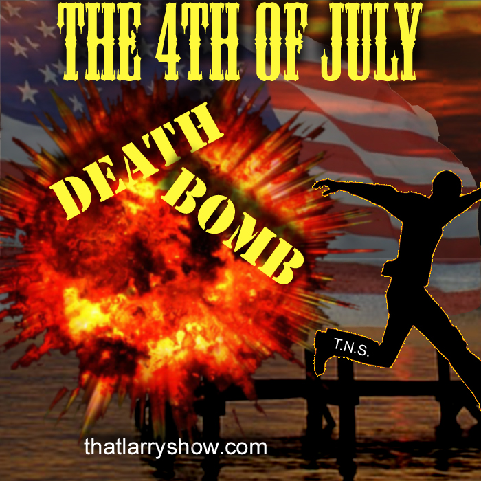 Episode 30: The 4th of July Death Bomb