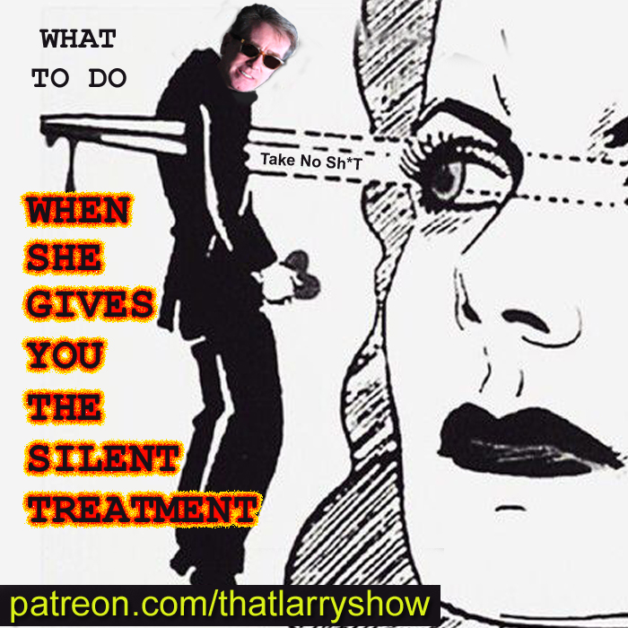 Episode 34 : What To Do When She Gives You The Silent Treatment