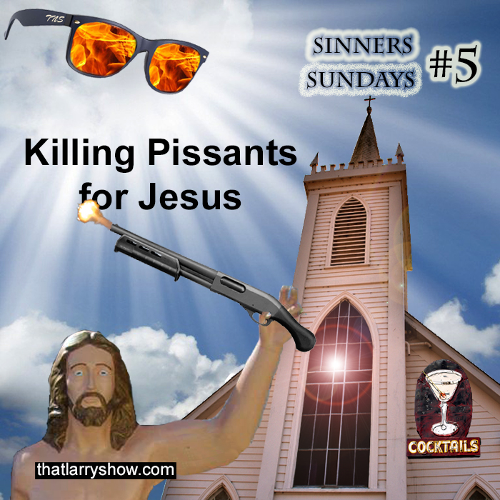 Episode 73: Killing Pissants for Jesus