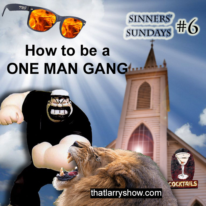 Episode 75: How to be a ONE MAN GANG (Sinners’ Sunday #6)