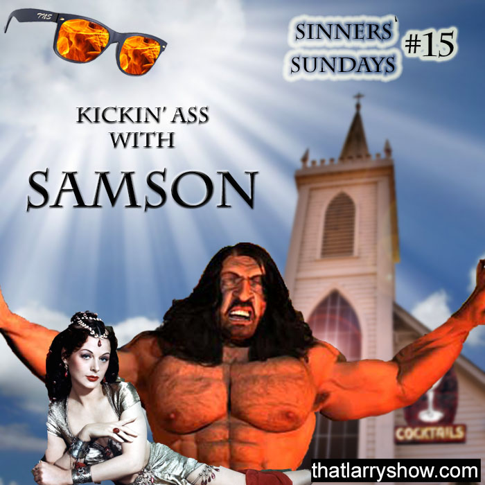 Episode 92: Kickin’ Ass With Samson (Sinners’ Sunday #15)
