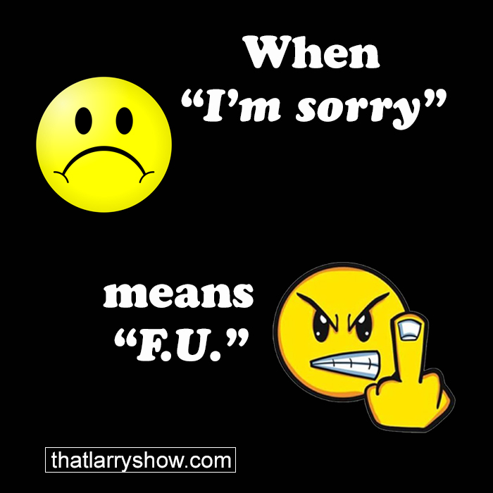 Episode 91: When “I’m sorry” means “F.U.”