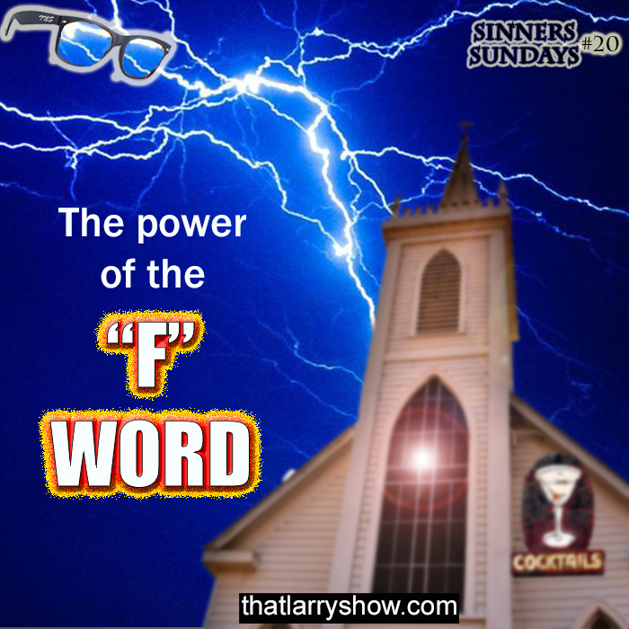 Episode 104: The Power of the “F” Word (Sinners’ Sunday #20)