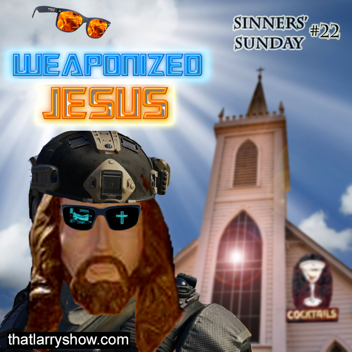 Episode 108: Weaponized Jesus (Sinners’ Sunday #22)