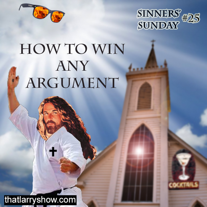 Episode 114: How to Win Any Argument (Sinners’ Sunday #25)