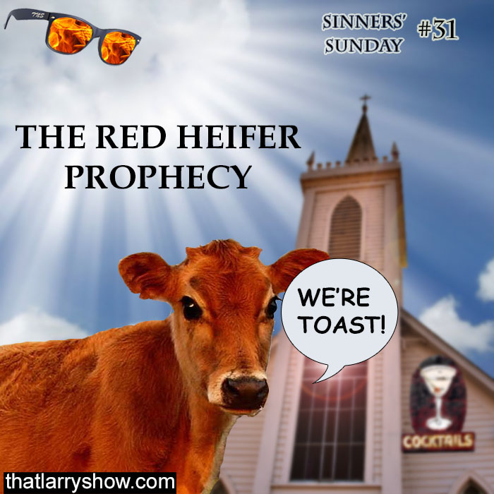Episode 126: The Red Heifer Prophecy (Sinners’ Sunday #31)