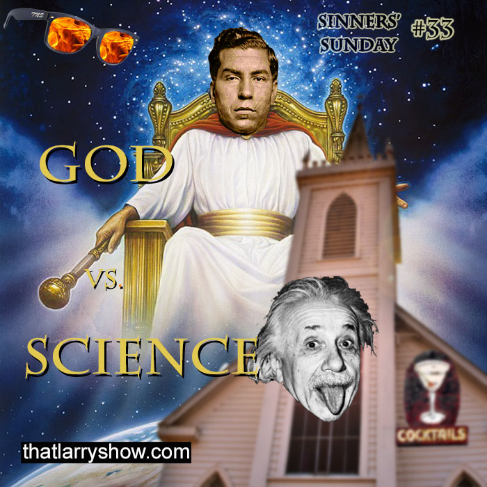 Episode 130: God vs Science (Sinners’ Sunday #33)