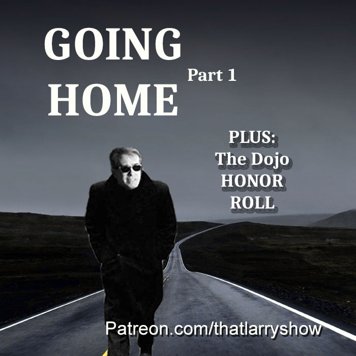 Bonus Episode 21: Going Home, Pt. 1. Plus: The Dojo Honor Roll