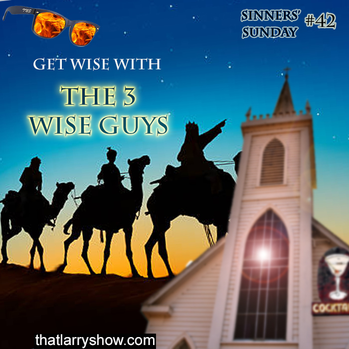 Episode 148: Get Wise With The 3 Wise Guys (Sinners’ Sunday #42)