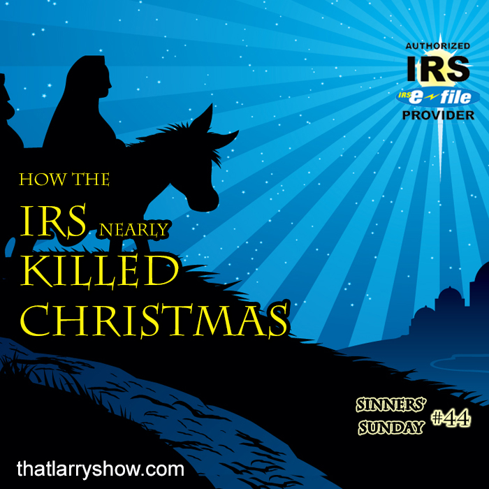 Episode 152: How the IRS Nearly Killed Christmas (Sinners’ Sunday #44)