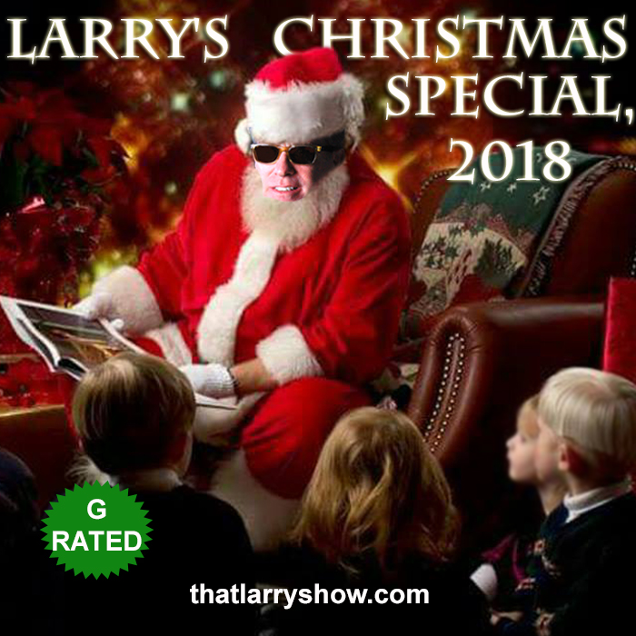 Episode 155: Larry’s Christmas Special, 2018