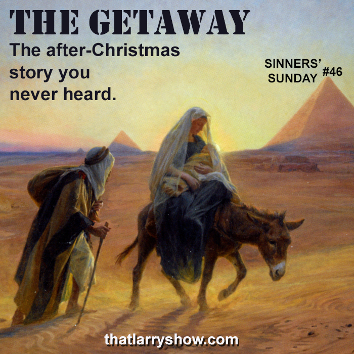 Episode 156: The Getaway: The Christmas Story You Never Heard (Sinners’ Sunday #46)