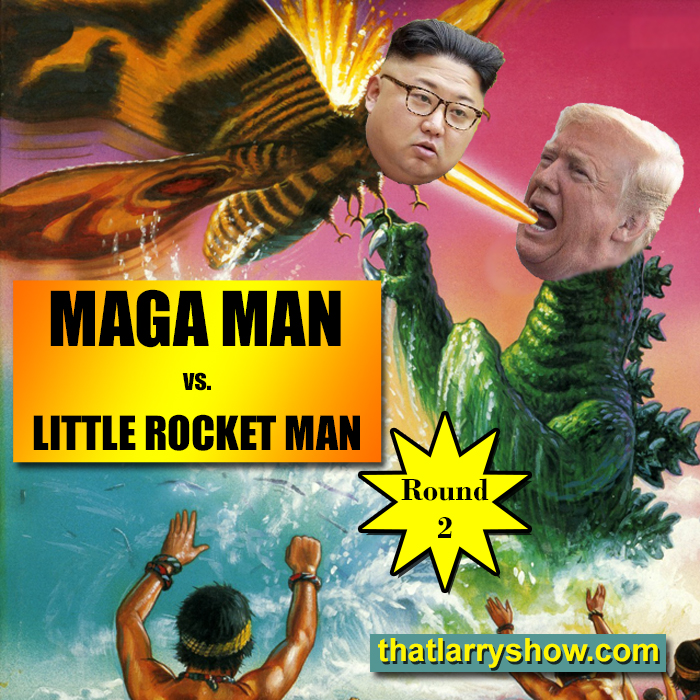 Episode 169: Maga Man vs Little Rocket Man, Round 2