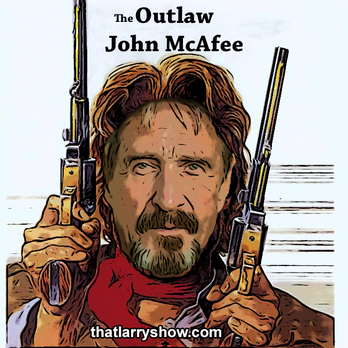 Episode 168: The Outlaw John McAfee