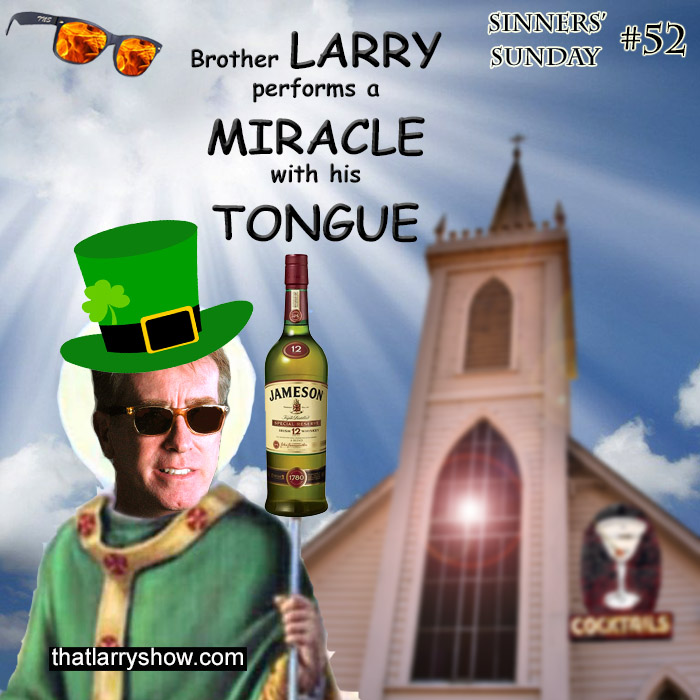 Episode 173: Brother Larry Performs a Miracle With His Tongue (Sinners’ Sunday #52)