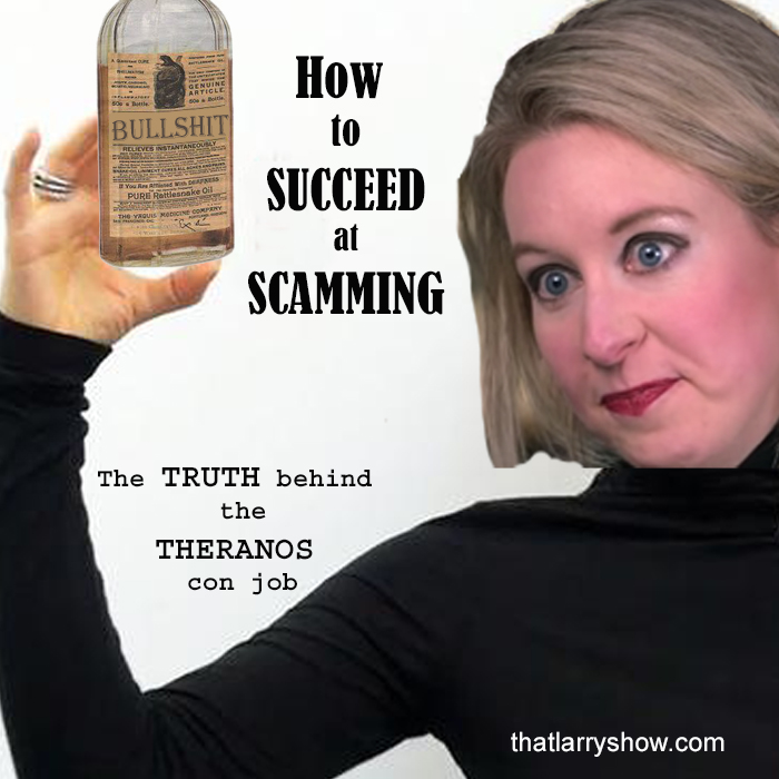 Episode 177: How to Succeed at Scamming – The Truth Behind the Theranos Con Job