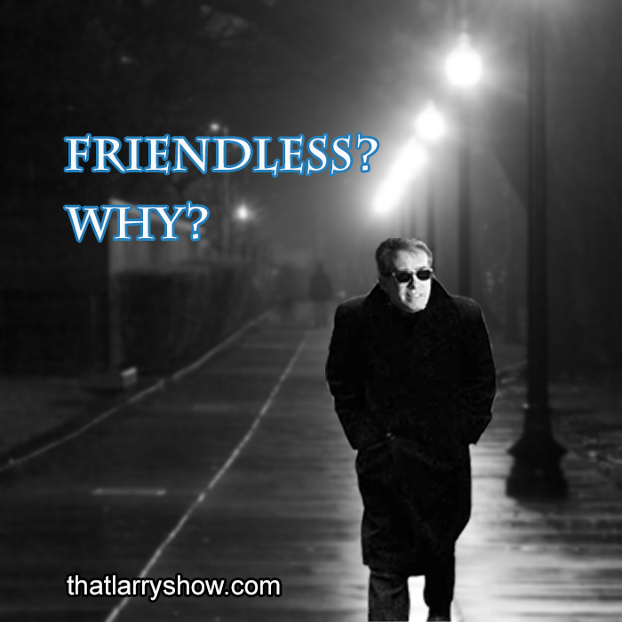 Episode 189: Friendless? Why?