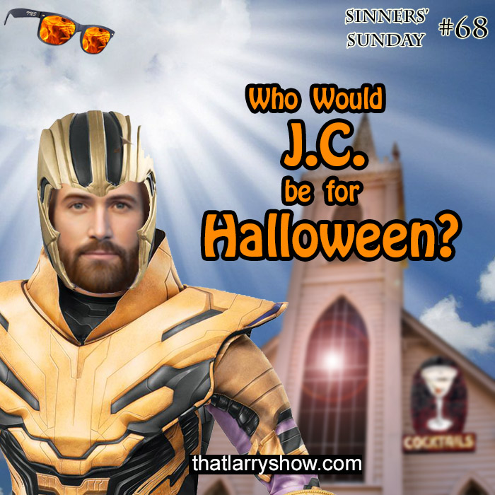 Episode 221: Who Would J.C. be for Halloween? (Sinners’ Sunday #68)