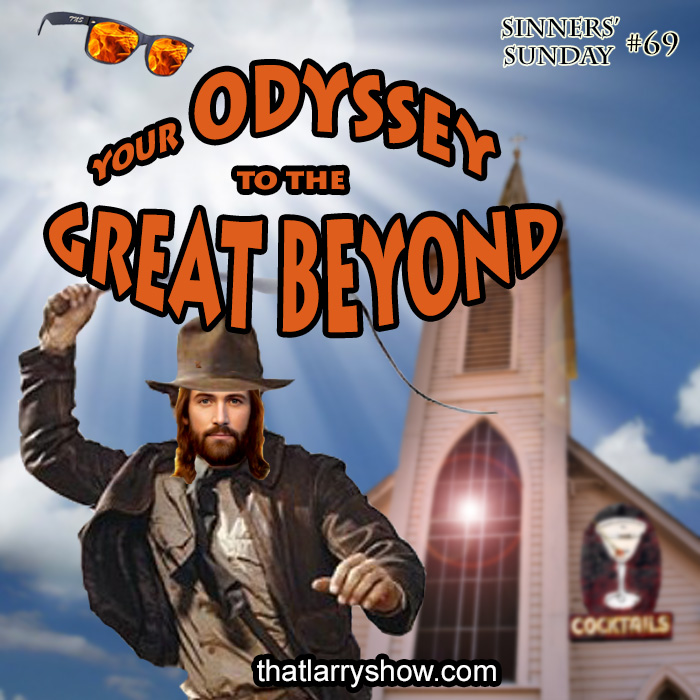 Episode 224: Your Odyssey to the Great Beyond (Sinners’ Sunday #69)
