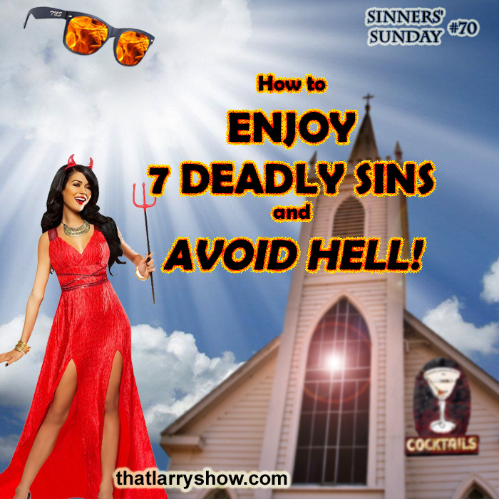 Episode 227: How to Enjoy 7 Deadly Sins and Avoid Hell (Sinners’ Sunday #70)