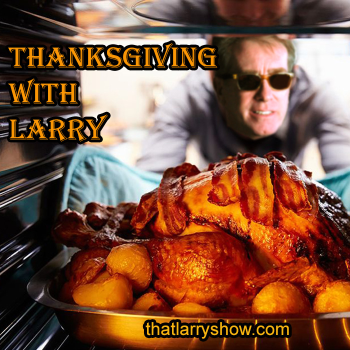Episode 228: Thanksgiving With Larry