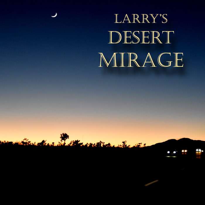 Episode 238: Larry’s Desert Mirage