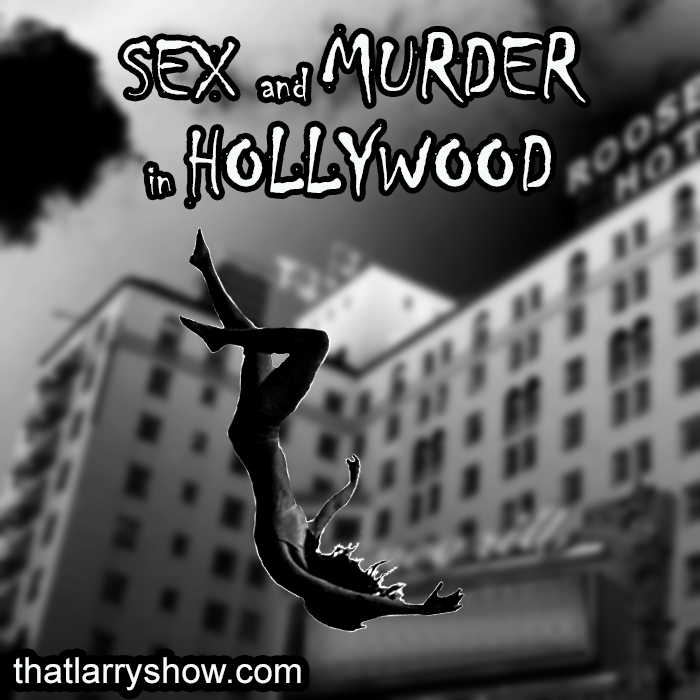 Episode 242: Sex and Murder in Hollywood