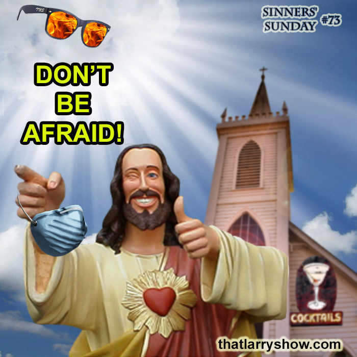 Episode 247: Don’t Be Afraid! (Sinners’ Sunday #73)