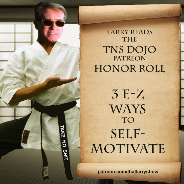 Bonus Episode 35: Three E-Z Ways to Self-Motivate + The Dojo Honor Roll