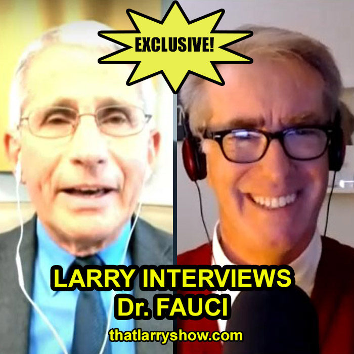 Episode 265: Larry Interviews Dr. Fauci