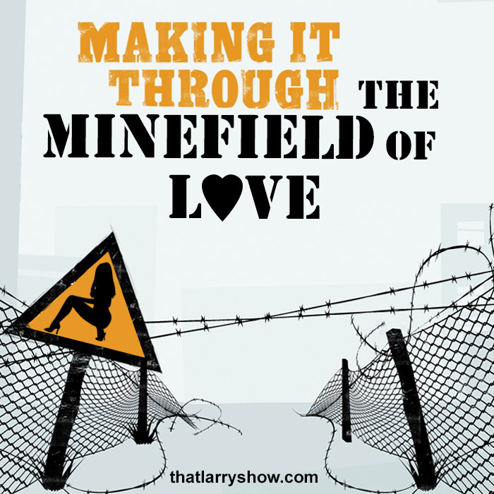 Episode 267: Making it Through the Minefield of Love