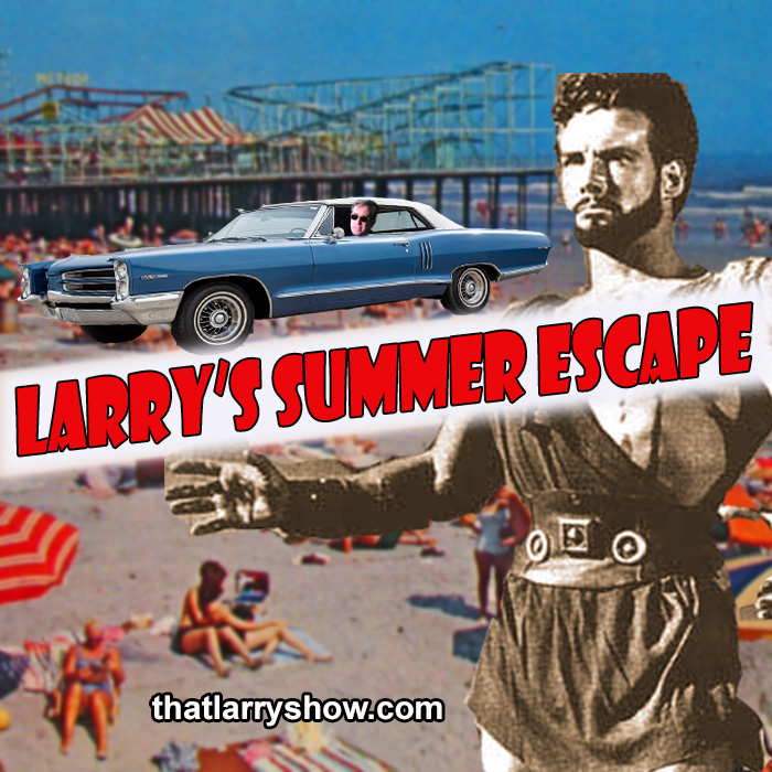 Episode 269: Larry’s Summer Escape