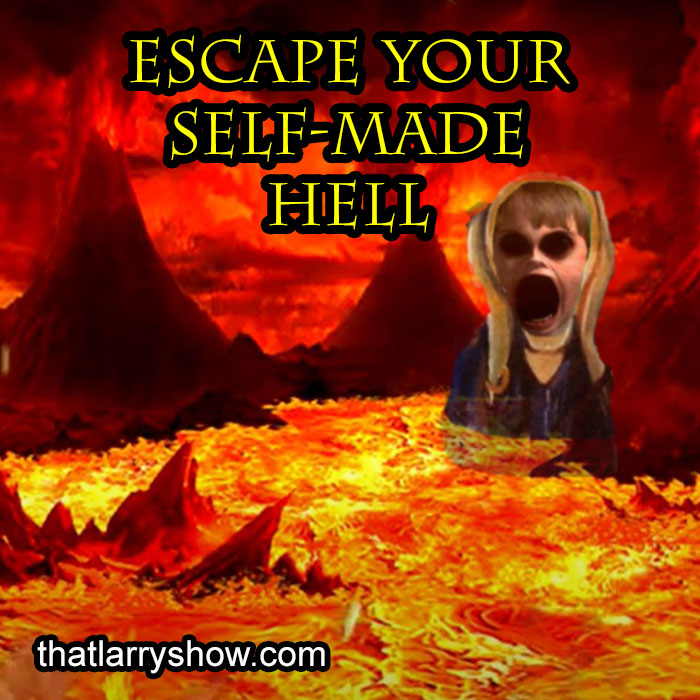 Episode 282: Escape Your Self-Made Hell