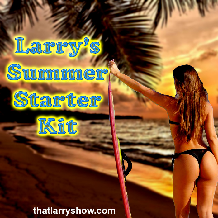 Episode 315: Larry’s Summer Starter Kit