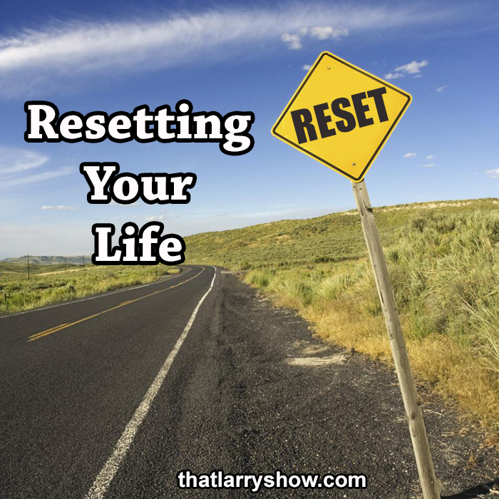 Episode 318: Resetting Your Life