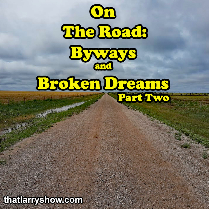 Episode 324: On The Road – Byways and Broken Dreams, Part 2