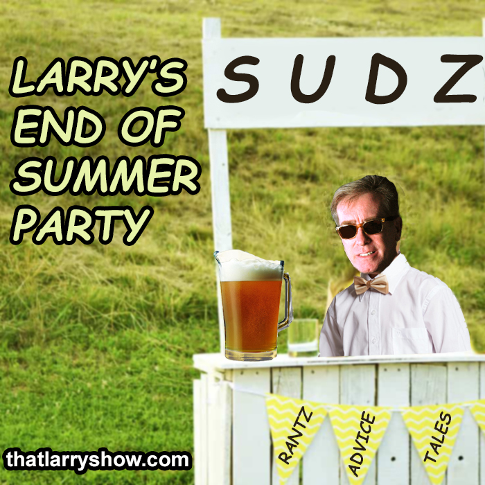 Episode 326: Larry’s End-of-Summer Party