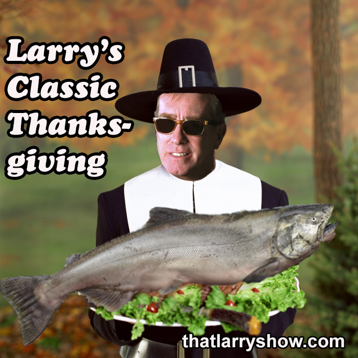 Episode 337: Larry’s Classic Thanksgiving