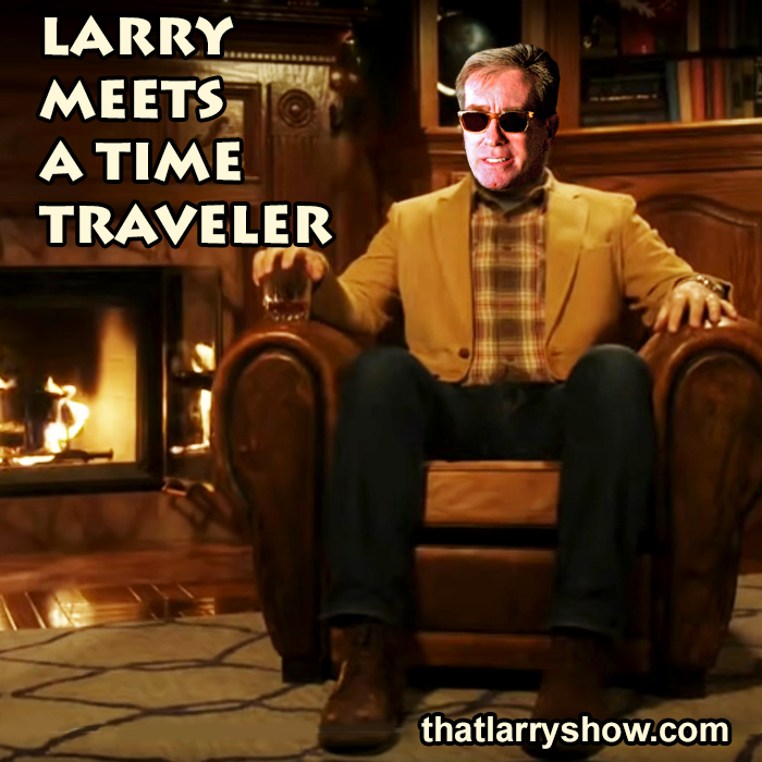 Episode 345: Larry Meets A Time Traveler