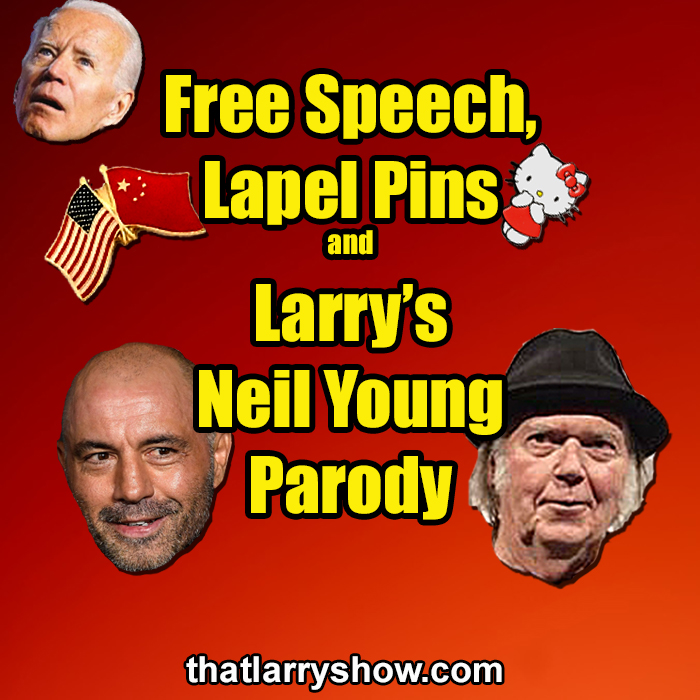 Episode 347: Free Speech, Lapel Pins and Larry’s Neil Young Parody