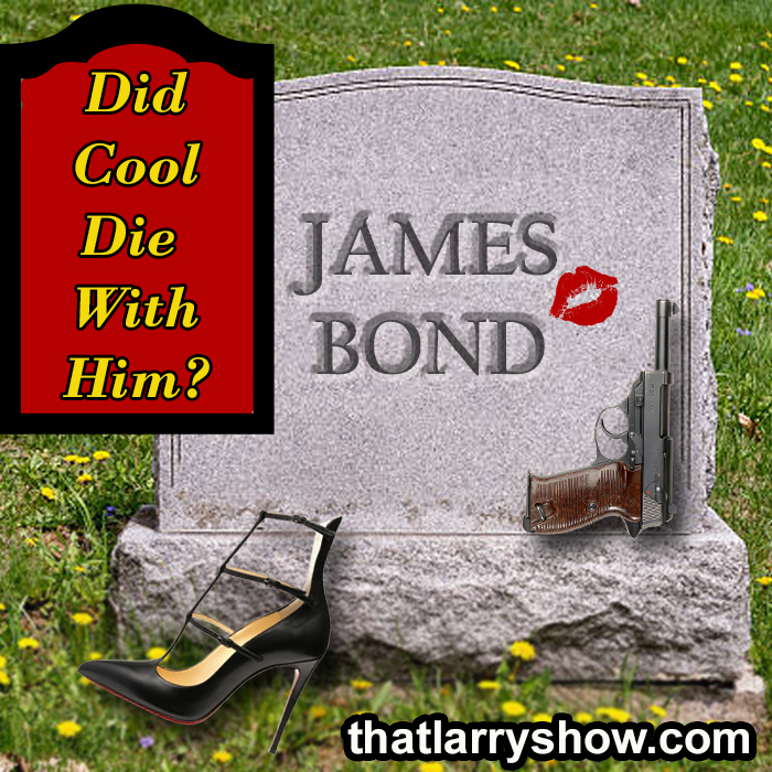 Episode 367: When James Bond Died, Did Cool Die With Him?