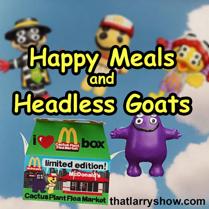 Episode 382: Happy Meals and Headless Goats
