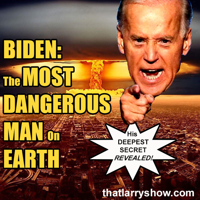 Biden: The Most Dangerous Man On Earth