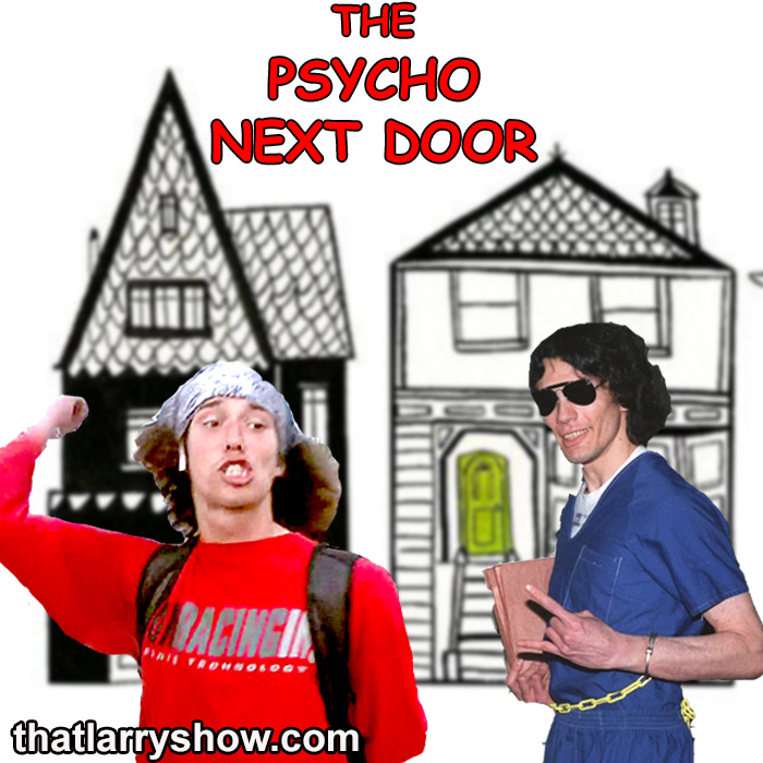 Episode 398: The Psycho Next Door
