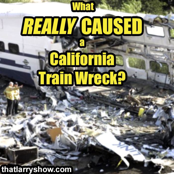 Episode 415: What Really Caused a California Train Wreck?