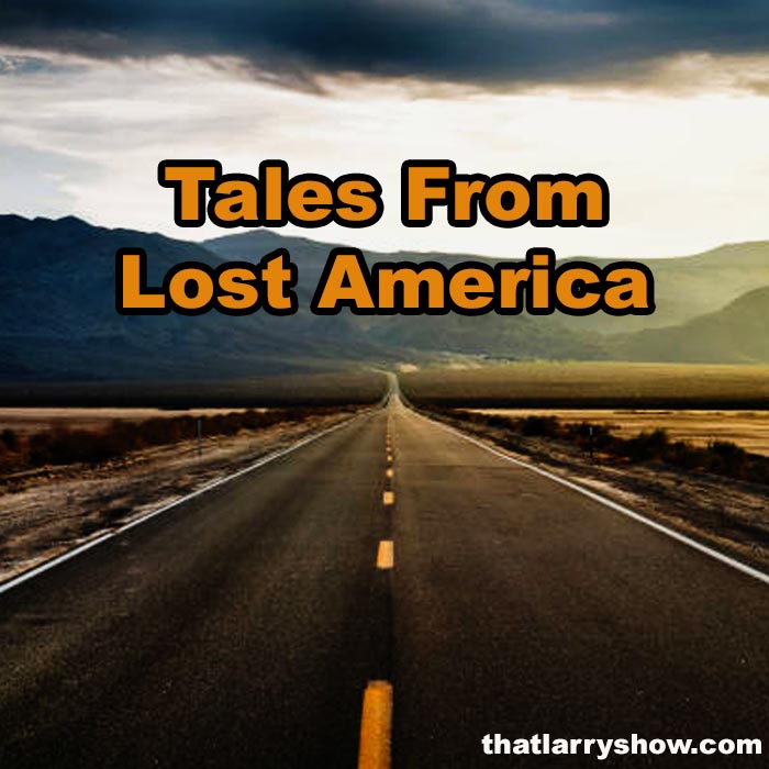 Episode 421: Tales From Lost America