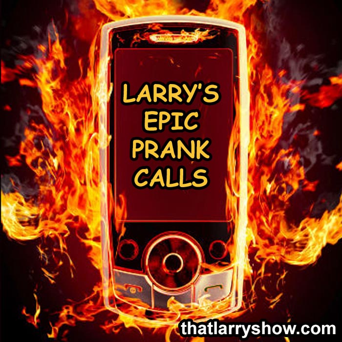 Episode 423: Larry’s Epic Prank Calls