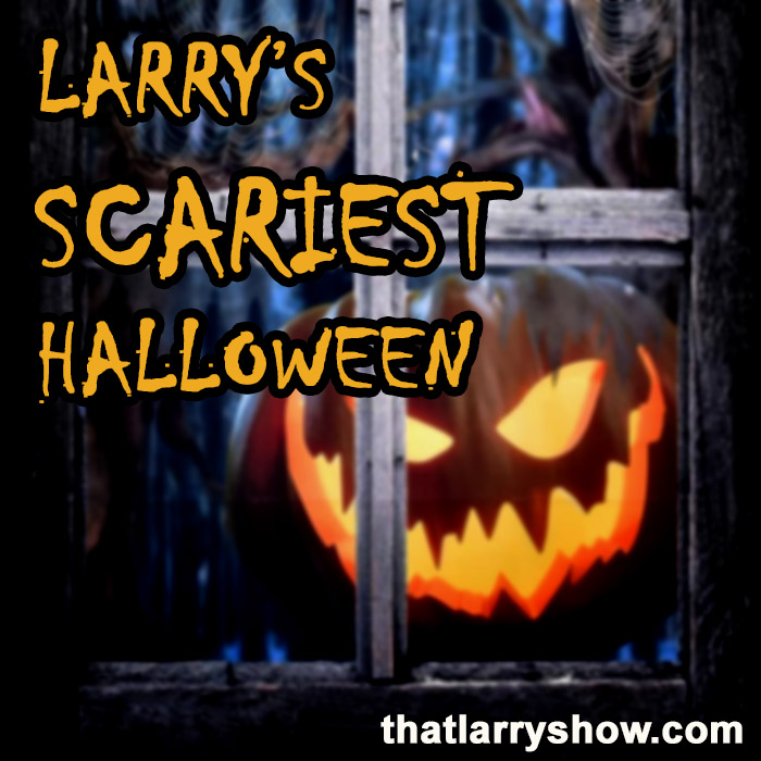 Episode 437: Larry’s Scariest Halloween