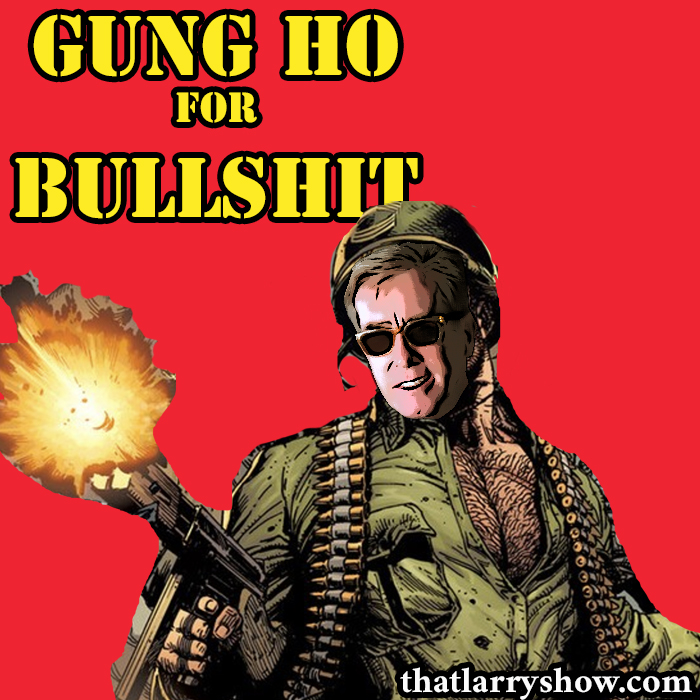 Episode 438: Gung Ho for Bullshit