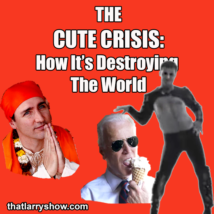 Episode 452: The “Cute” Crisis – How It’s Destroying The World